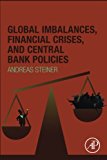 Book Global Imbalances, Financial Crises, and Central Bank Policies free