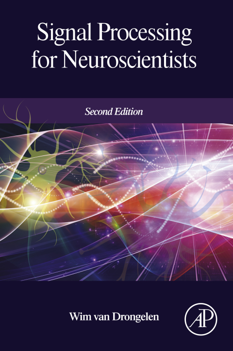 Book Signal Processing for Neuroscientists: An Introduction to the Analysis of Physiological Signals free