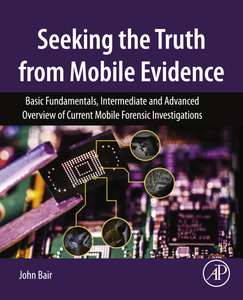 Book Seeking the Truth from Mobile Evidence: Basic Fundamentals, Intermediate and Advanced Overview of Current Mobile Forensic Investigations free