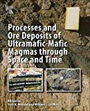 Book Processes and Ore Deposits of Ultramafic-Mafic Magmas through Space and Time free