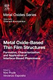 Book Metal Oxide-Based Thin Film Structures: Formation, Characterization and Application of Interface-Based Phenomena (Metal Oxides) free