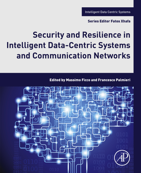 Book Security and Resilience in Intelligent Data-Centric Systems and Communication Networks (Intelligent Data-Centric Systems: Sensor Collected Intelligence) free