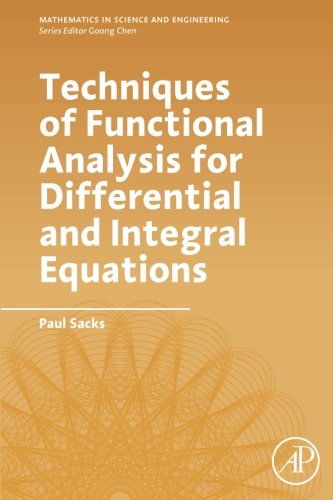 Book Techniques of Functional Analysis for Differential and Integral Equations (Mathematics in Science and Engineering) free