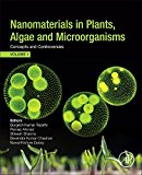 Book Nanomaterials in Plants, Algae, and Microorganisms: Concepts and Controversies: Volume 1 free