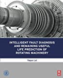 Book Intelligent Fault Diagnosis and Remaining Useful Life Prediction of Rotating Machinery free