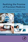 Book Realizing the Promise of Precision Medicine: The Role of Patient Data, Mobile Technology, and Consumer Engagement free