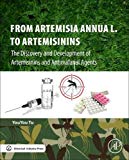 Book From Artemisia annua L. to Artemisinins: The Discovery and Development of Artemisinins and Antimalarial Agents free