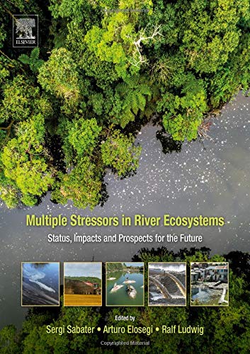Book Multiple Stressors in River Ecosystems: Status, Impacts and Prospects for the Future free