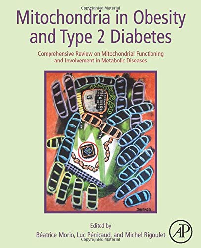 Book Mitochondria in Obesity and Type 2 Diabetes: Comprehensive Review on Mitochondrial Functioning and Involvement in Metabolic Diseases free