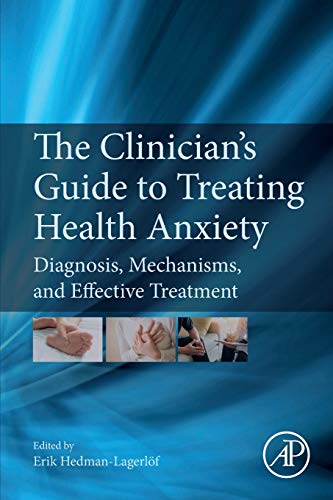 Book The Clinician's Guide to Treating Health Anxiety: Diagnosis, Mechanisms, and Effective Treatment free