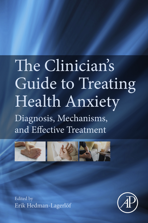 Book The Clinician's Guide to Treating Health Anxiety: Diagnosis, Mechanisms, and Effective Treatment free