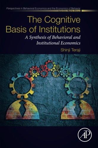 Book The Cognitive Basis of Institutions: A Synthesis of Behavioral and Institutional Economics (Perspectives in Behavioral Economics and the Economics of Behavior) free