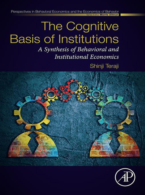 Book The Cognitive Basis of Institutions: A Synthesis of Behavioral and Institutional Economics (Perspectives in Behavioral Economics and the Economics of Behavior) free