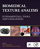 Book Biomedical Texture Analysis: Fundamentals, Tools and Challenges (The MICCAI Society book Series) free