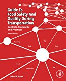 Book Guide to Food Safety and Quality during Transportation: Controls, Standards and Practices free