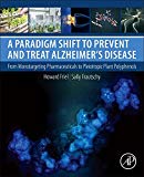 Book A Paradigm Shift to Prevent and Treat Alzheimer's Disease: From Monotargeting Pharmaceuticals to Pleiotropic Plant Polyphenols free