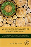 Book Modeling and Optimization of Biomass Supply Chains: Top-Down and Bottom-up Assessment for Agricultural, Forest and Waste Feedstock free