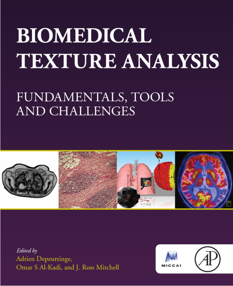Book Biomedical Texture Analysis: Fundamentals, Tools and Challenges (The MICCAI Society book Series) free