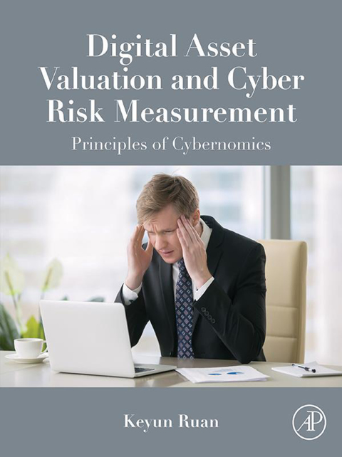 Book Digital Asset Valuation and Cyber Risk Measurement: Principles of Cybernomics free