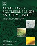 Book Algae Based Polymers, Blends, and Composites: Chemistry, Biotechnology and Materials Science free