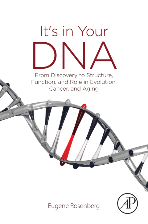 Book It's in Your DNA: From Discovery to Structure, Function and Role in Evolution, Cancer and Aging free