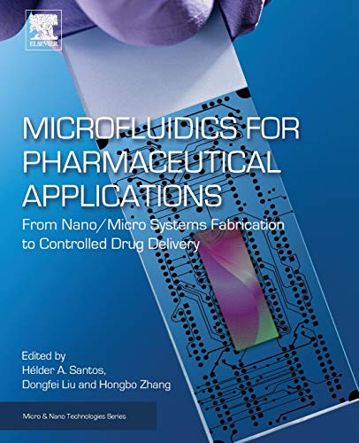 Book Microfluidics for Pharmaceutical Applications: From Nano/Micro Systems Fabrication to Controlled Drug Delivery (Micro and Nano Technologies) free