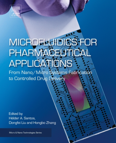 Book Microfluidics for Pharmaceutical Applications: From Nano/Micro Systems Fabrication to Controlled Drug Delivery (Micro and Nano Technologies) free