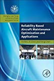 Book Reliability Based Aircraft Maintenance Optimization and Applications (Aerospace Engineering) free