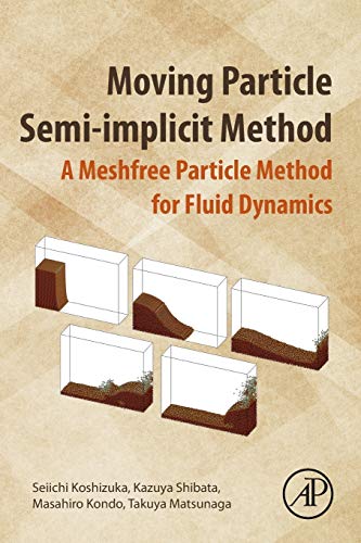 Book Moving Particle Semi-implicit Method: A Meshfree Particle Method for Fluid Dynamics free