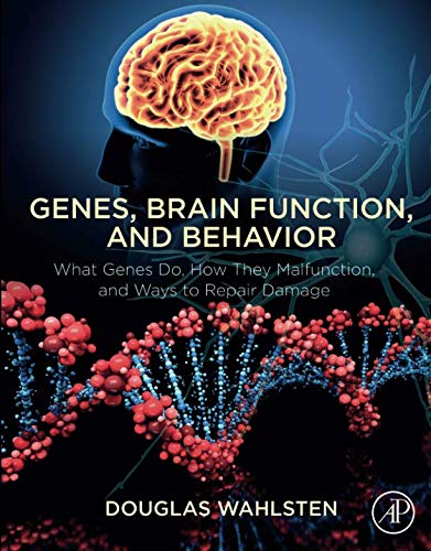 Book Genes, Brain Function, and Behavior: What Genes Do, How They Malfunction, and Ways to Repair Damage free