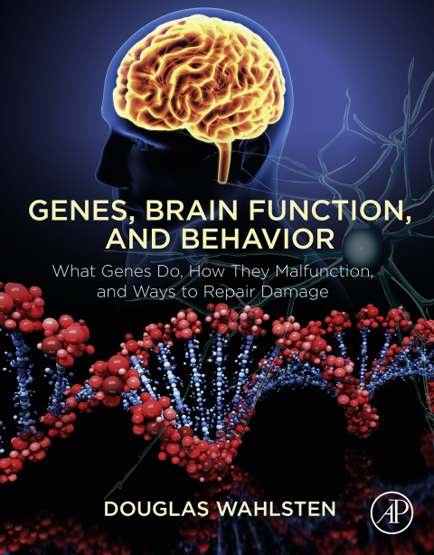Book Genes, Brain Function, and Behavior: What Genes Do, How They Malfunction, and Ways to Repair Damage free