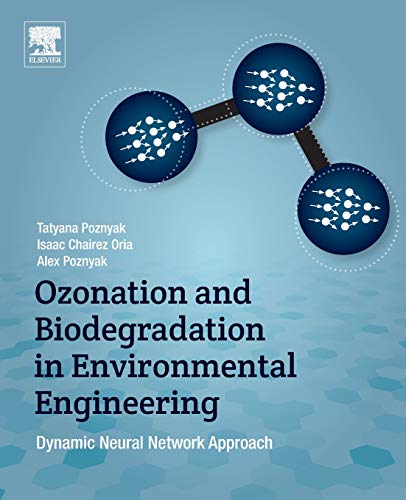 Book Ozonation and Biodegradation in Environmental Engineering: Dynamic Neural Network Approach free