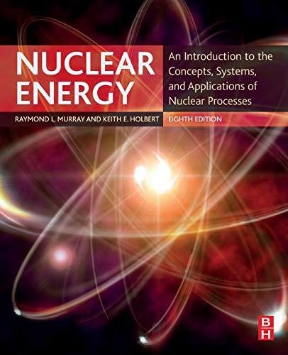 Book Nuclear Energy: An Introduction to the Concepts, Systems, and Applications of Nuclear Processes free