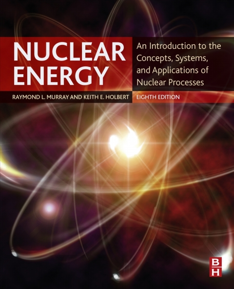Book Nuclear Energy: An Introduction to the Concepts, Systems, and Applications of Nuclear Processes free