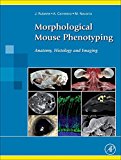 Book Morphological Mouse Phenotyping: Anatomy, Histology and Imaging free Book Morphological Mouse Phenotyping: Anatomy, Histology and Imaging free
