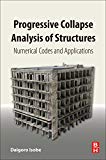 Book Progressive Collapse Analysis of Structures: Numerical Codes and Applications free