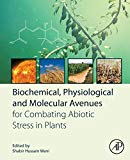 Book Biochemical, Physiological and Molecular Avenues for Combating Abiotic Stress in Plants free