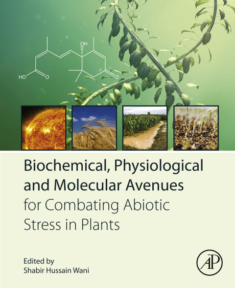 Book Biochemical, Physiological and Molecular Avenues for Combating Abiotic Stress in Plants free