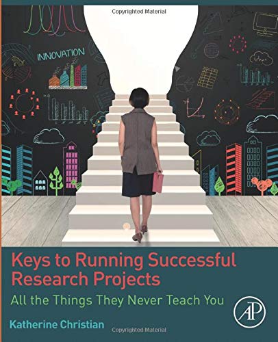 Book Keys to Running Successful Research Projects: All the Things They Never Teach You free