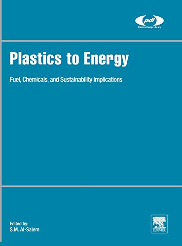 Book Plastics to Energy: Fuel, Chemicals, and Sustainability Implications (Plastics Design Library) free