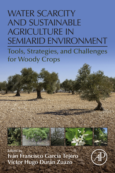 Book Water Scarcity and Sustainable Agriculture in Semiarid Environment: Tools, Strategies, and Challenges for Woody Crops free