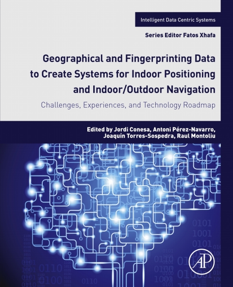 Book Geographical and Fingerprinting Data for Positioning and Navigation Systems: Challenges, Experiences and Technology Roadmap (Intelligent Data-Centric Systems: Sensor Collected Intelligence) free