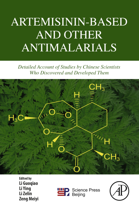 Book Artemisinin-Based and Other Antimalarials: Detailed Account of Studies by Chinese Scientists Who Discovered and Developed Them free