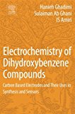 Book Electrochemistry of Dihydroxybenzene Compounds: Carbon Based Electrodes and Their Uses in Synthesis and Sensors free