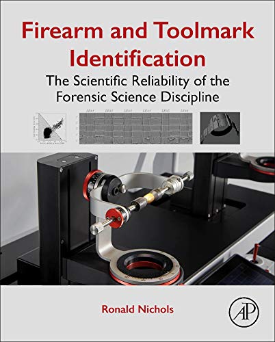 Book Firearm and Toolmark Identification: The Scientific Reliability of the Forensic Science Discipline free