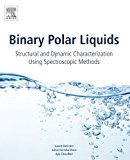 Book Binary Polar Liquids: Structural and Dynamic Characterization Using Spectroscopic Methods free