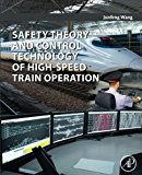 Book Safety Theory and Control Technology of High-Speed Train Operation free