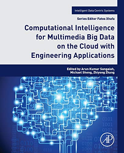 Book Computational Intelligence for Multimedia Big Data on the Cloud with Engineering Applications (Intelligent Data-Centric Systems: Sensor Collected Intelligence) free