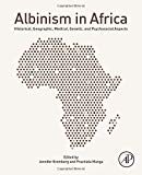 Book Albinism in Africa: Historical, Geographic, Medical, Genetic, and Psychosocial Aspects free