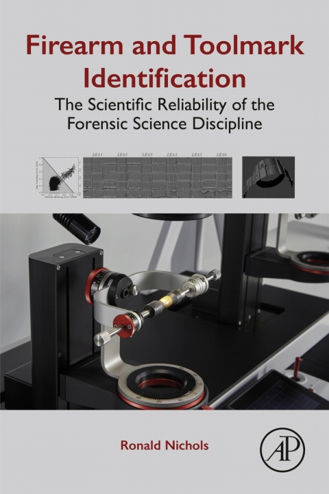Book Firearm and Toolmark Identification: The Scientific Reliability of the Forensic Science Discipline free